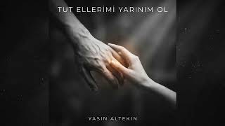 Yasin Altekin - Tut Ellerimi Yarınım Ol