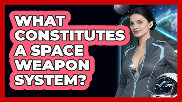 What Constitutes A Space Weapon System?