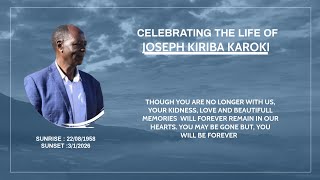 CELEBRATING THE LIFE OF JOSEPH KIRIBA KAROKI SUNRISE : 1958 - SUNSET : 2026