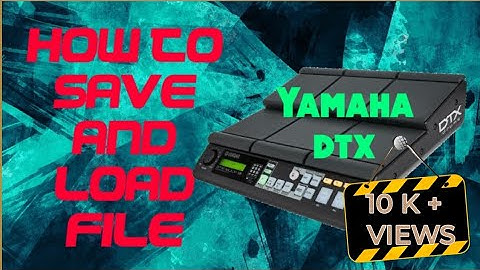 How to save and load file in yamaha dtx|yamaha dtx multi 12