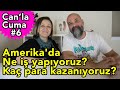 Amerika'da ne iş yapıyoruz? Kaç para kazanıyoruz? - Can'la Cuma 6