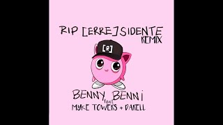 Benny Benni - RIP [ERRE] Sidente (RIP Residente) (Remix) Ft. Myke Towers Y Darell