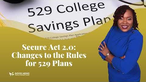 Secure Sct 2.0 Changes the Rules for 529 Plans