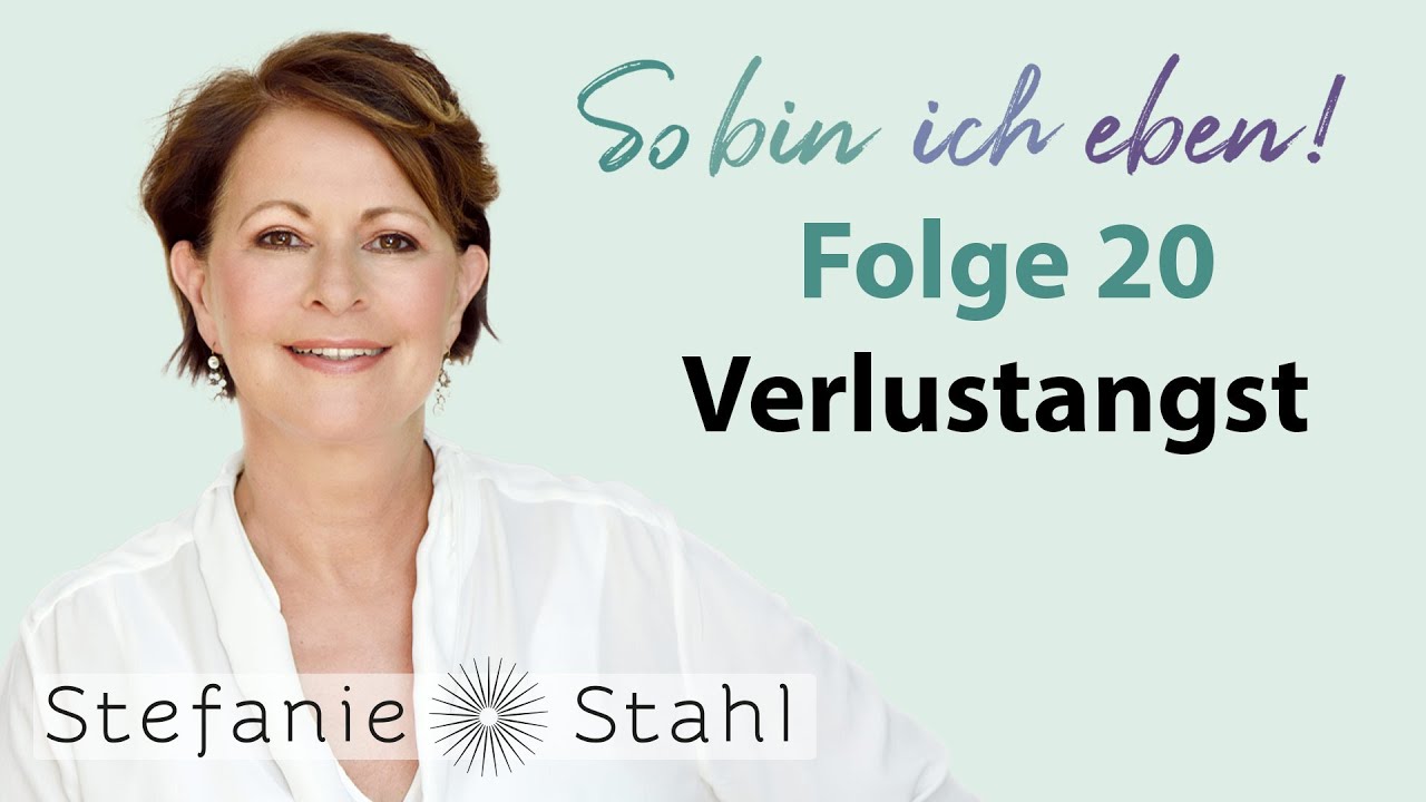 Update New Stefanie Stahl #20 | Wie gehe ich mit Verlustangst um? | So bin ich eben Podcast