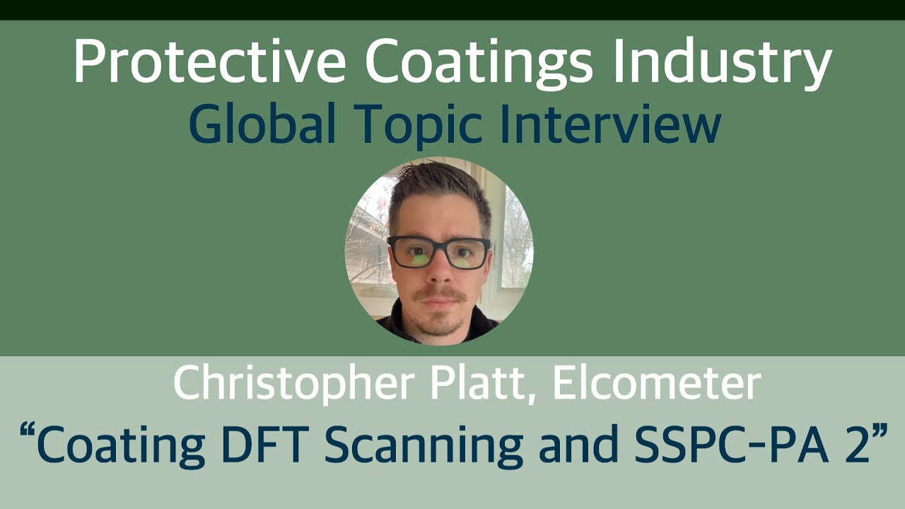 Protective Coatings Industry - Global Topic: Coating DFT Scanning and SSPC-PA 2  w/Christopher Platt