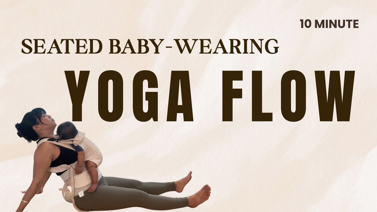 Baby-wearing Yoga | 10-Minute Seated Mommy and Me Yoga for Postpartum Moms
