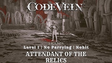 CODE VEIN ~ Attendant of the Relics Nohit [Level 1, No Parrying + Bonus Run]