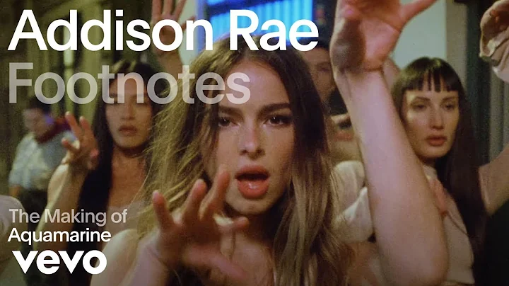 Addison Rae - The Making of 'Aquamarine' | Vevo Footnotes