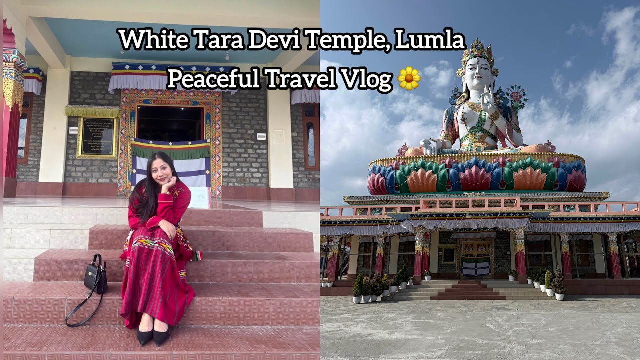White Tara Devi Temple, Lumla | Peaceful Travel Vlog 🌼