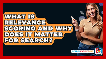 What Is Relevance Scoring And Why Does It Matter For Search? - SearchEnginesHub.com