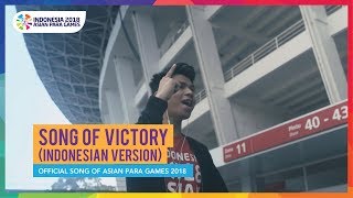 Song of Victory (Indonesian Version) -  Song Asian Para Games 2018