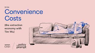 Famous Convenience Costs (the extraction economy with Tim Wu) Wealth