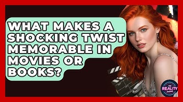 What Makes a Shocking Twist Memorable in Movies or Books? - The Reality Radar