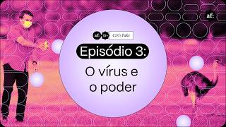 CTRL+FAKE #3 | O vírus e o poder