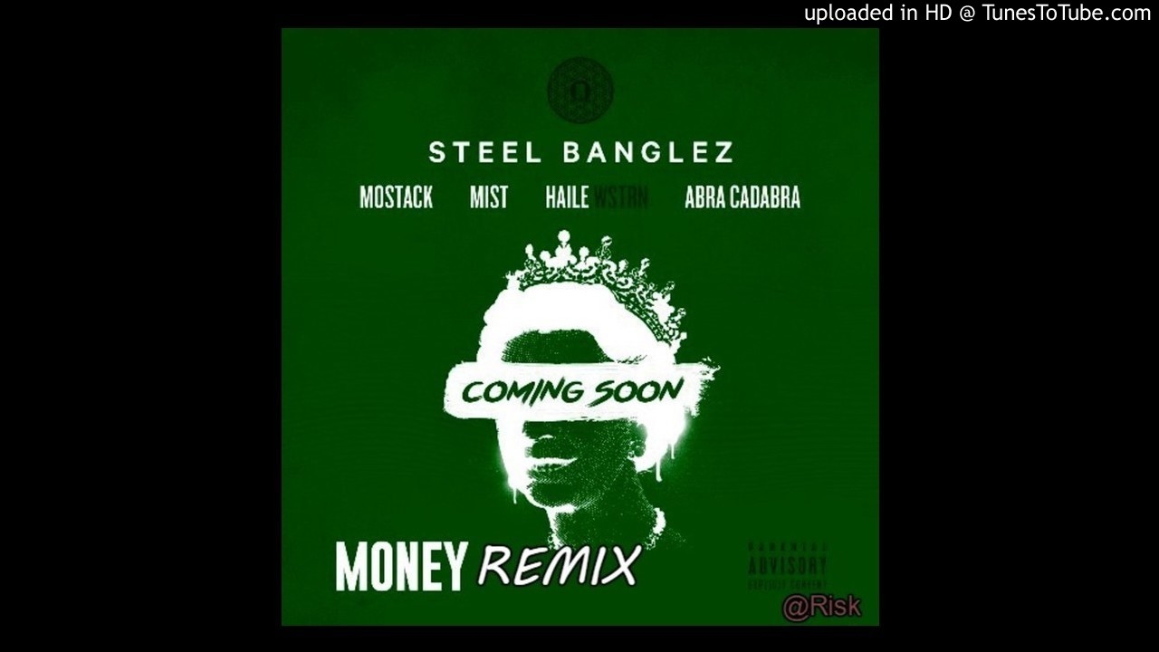 Steel Banglez Money ft. MoStack, MIST, Haile, Abra Cadabra Remix 2017