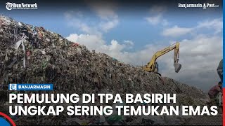 REZEKI NOMPLOK! Pemulung di TPA Basirih Sering Temukan Emas di Tumpukan Sampah