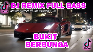 DJ BUKIT BERBUNGA || YANG LAGI VIRALL FULL BASS TERBARU 2025 ||  vidio lyrics