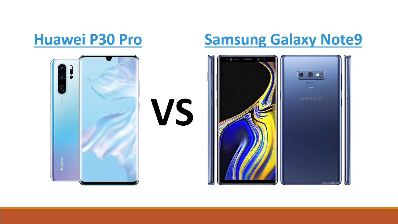 Huawei P30 Pro Vs Samsung Note 9