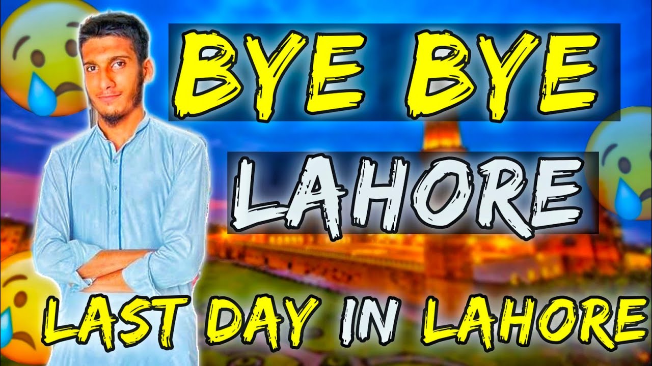 "My Last Day in Lahore" | Bye Bye Lahore 🥺