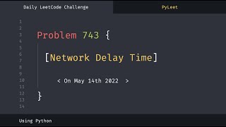 LeetCode Daily Challenge #743 Network Delay Time (May 14th 2022)