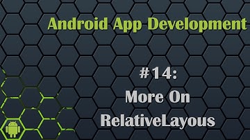 Android App Development Tutorial 14: More on Relative Layouts