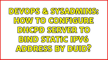 DevOps & SysAdmins: How to configure DHCPD server to bind static IPv6 address by DUID?