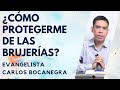 ¿Cómo protegerme de las brujerías?