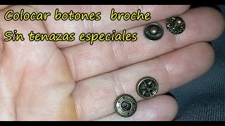 Como poner botones a presion o broches de metal sin tenazas especiales.