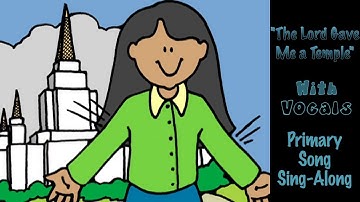 "The Lord Gave Me a Temple" | With Vocals | Primary Song Sing-Along