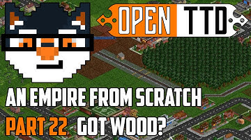 OpenTTD - An Empire from Scratch :: Got Wood? [Part 22]