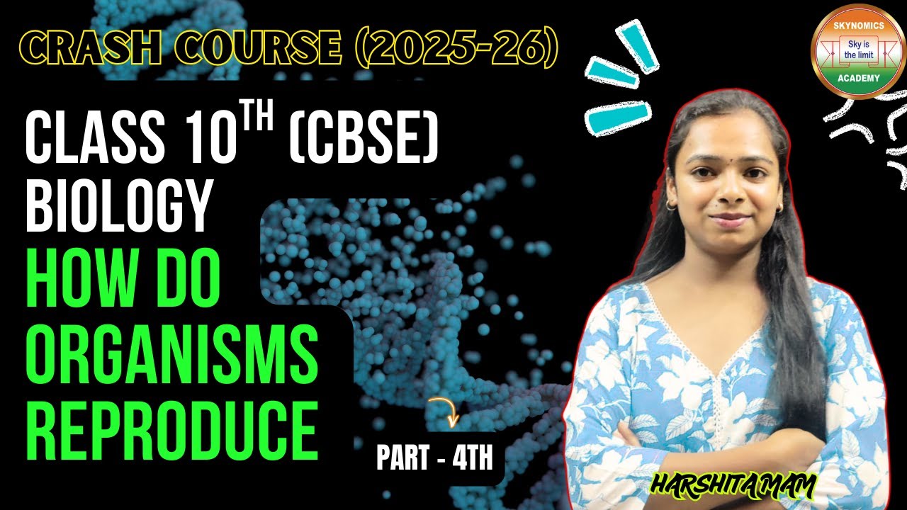 HOW DO ORGANISMS REPRODUCE- 4 | 10TH BIOLOGY| CHEM | BY- HARSHITA MAM