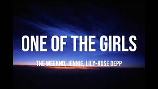The Weeknd, JENNIE, Lily-Rose Depp - One Of The Girls (Lyrics)