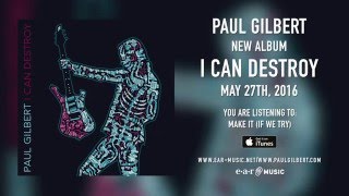 Paul Gilbert &quot;Make It (If We Try)&quot; (Snippet) - New Album &quot;I Can Destroy&quot; OUT NOW!