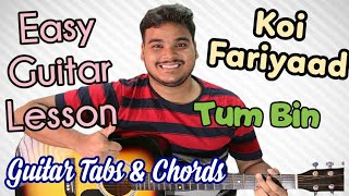 Video thumbnail of "Koi Fariyaad | Tum Bin | Complete Guitar Lesson | Chords | Tabs | Strumming | Jagjit Singh"