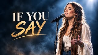 IF YOU SAY - Lauren Daigle  | Emotional & Powerful Christian Worship Song