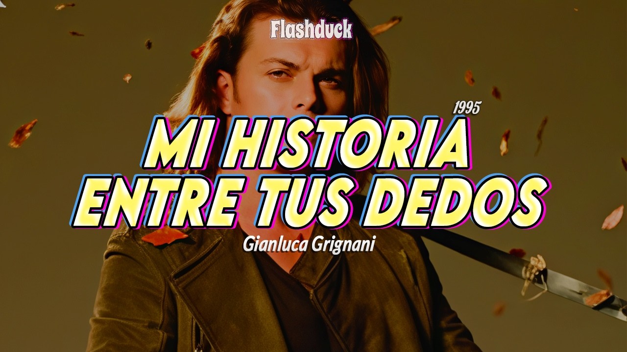 Gianluca Grignani - Mi Historia Entre Entre Tus Dedos (1995) | Letra