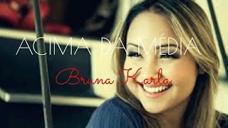 Bruna Karla - ACIMA DA MÉDIA (COM LETRA)