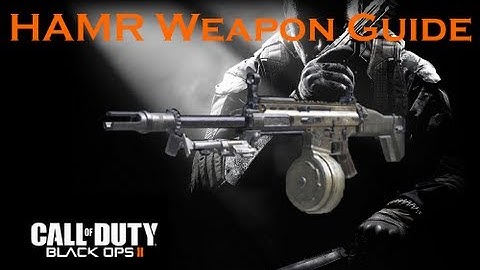 Black Ops 2 Weapon Guide: HAMR Light Machine Gun (Best Class Setup and Best Game Strategies)