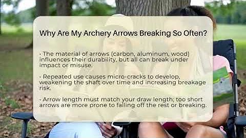 Why Are My Archery Arrows Breaking So Often? - The Marksman