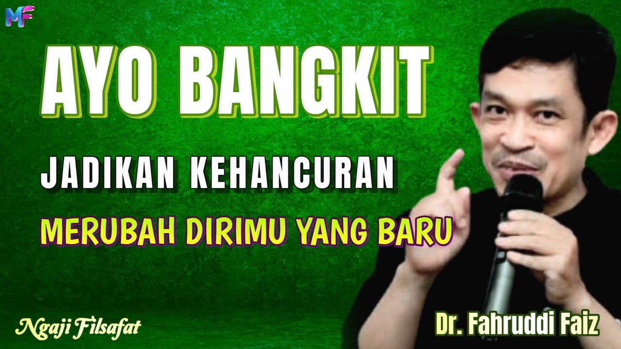 24.4 Ayo Bangkit Jadikan Kehancuran Merubah Dirimu yang Baru~  Dr.Fahruddin Faiz