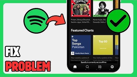 How To Fix Spotify Is Currently Set To Offline