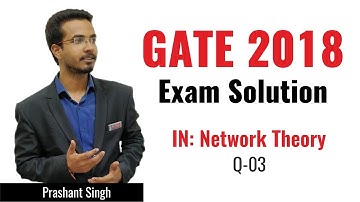 Network Theory | 03 | Instrumentation Engineering | GATE 2018 Exam Solution