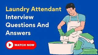 Laundry Attendant Interview Questions And Answers