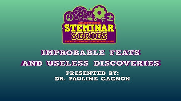 STEMinar Series: Improbable Feats and Useless Discoveries with Dr. Pauline Gagnon