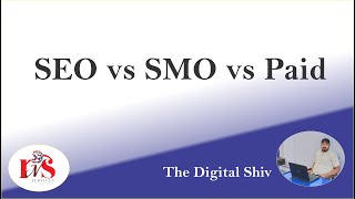 SEO vs SMO vs Paid (SEM/SMM) - The Digital Shiv