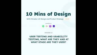 12 USER TESTING AND USABILITY TESTING, WHAT ARE THEY AND AT WHAT STAGE ARE THEY USED?