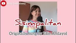 SISIMPALITAN (EDIE ANDAYOL) - ABBY SUEHAIVEEY ABIR COVER VERSION