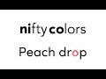niftycolors MAIN+Peachdrop VIDEO