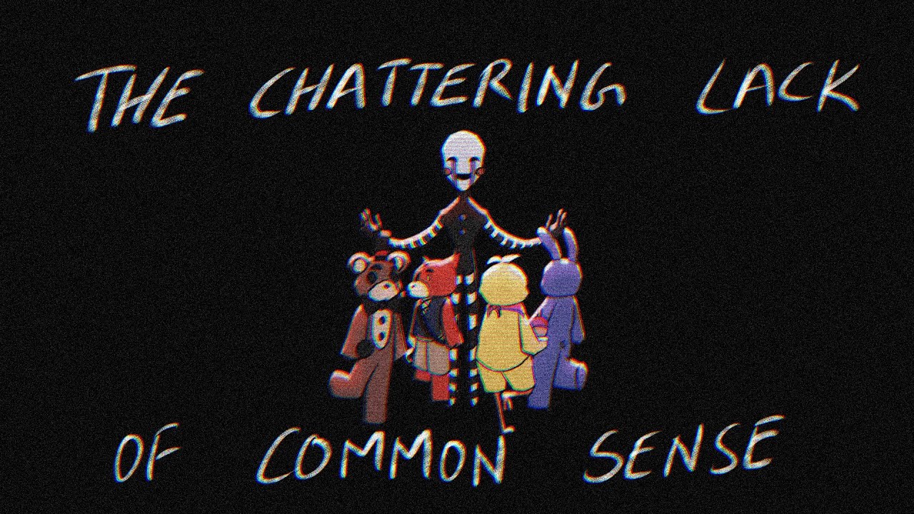||The Chattering Lack of Common Sense||FNAF Animation||My AU||