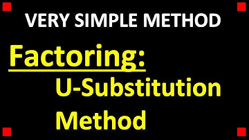 Factoring using a "U-Substitution" Method ❖ College Algebra